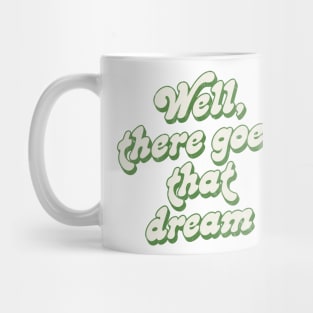 Well, There Goes That Dream - Banshees of Inisherin Quote Mug